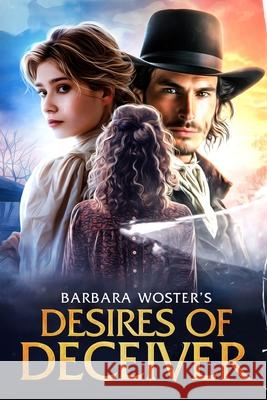 Desires of a Deceiver Barbara Woster 9780988461796 Barbara Woster