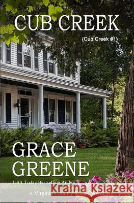Cub Creek: A Cub Creek Novel Greene, Grace 9780988471443 Kersey Creek Books