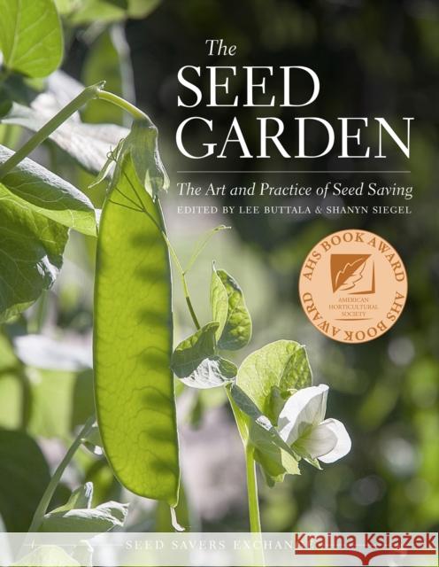 The Seed Garden: The Art and Practice of Seed Saving Buttala, Lee 9780988474918 Seed Savers Exchange, Incorporated