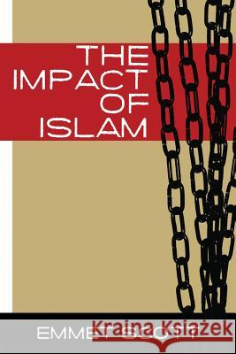 The Impact of Islam Emmett Scott 9780988477872