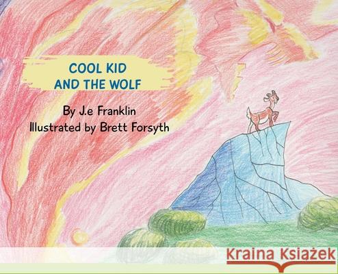 Cool Kid and the Wolf J. E. Franklin Brett Forsyth 9780988478091