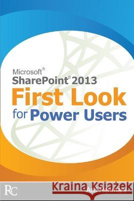 SharePoint 2013 - First Look for Power Users Asif Rehmani 9780988481602 Rehmani Consulting