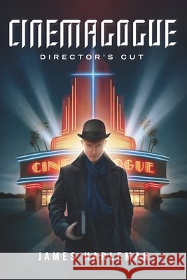 Cinemagogue: Director's Cut James Harleman 9780988482531
