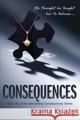 Consequences Aleatha Romig 9780988489134 Romig Works