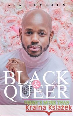 Black & Queer: There's More Than Sugar In My Tank Asa Leveaux 9780988500297