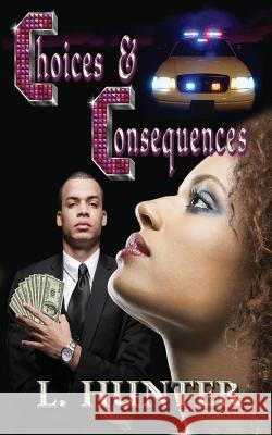 Choices and Consequences L. Hunter Timothy G. Green Donna Osborn Clark 9780988505643 Word on Da Street Publishing