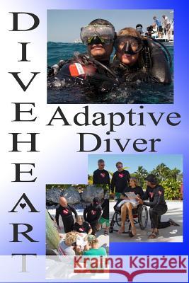 Diveheart Adaptive Diver Jim Elliott Michael Kaufman Eric Douglas 9780988505834 Diveheart