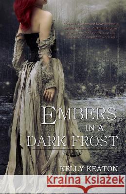 Embers in a Dark Frost Kelly Keaton 9780988522510 Kelly Keaton