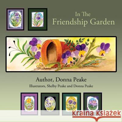 In the Friendship Garden Peake Donna Peake Shelby Peake Donna 9780988522718 Butterscotch Memoirs