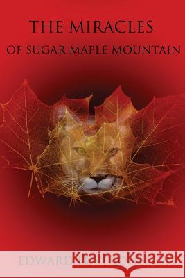 The Miracles of Sugar Maple Mountain Edward Love Johnson 9780988536449 DBA Warrior Sparrow Press