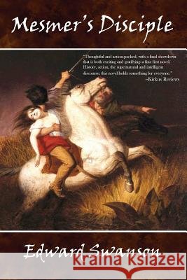 Mesmer's Disciple Edward Swanson 9780988537064