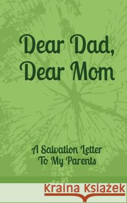 Dear Dad, Dear Mom: A Salvation Letter To My Parents Anon 9780988541740