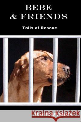 Bebe & Friends: Tails of Rescue Jean Rodenbough 9780988542730 All Things That Matter Press
