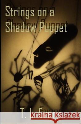 Strings on a Shadow Puppet T. L. Evans 9780988543607 Thomas L. Evans