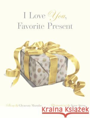 I Love You, Favorite Present Glyncora Murphy Jesse Stern 9780988551077