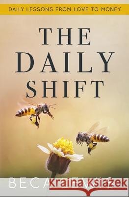 The Daily Shift: It's Not What You Think. It's Better Than That Beca Lewis 9780988552005 Perception Publishing