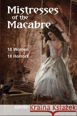 Mistresses of the Macabre Lori Michelle 9780988556959 Dark Moon Books
