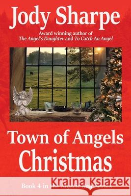 Town of Angels Christmas A Tale of Love and Animal Rescue Jody Sharpe 9780988562035