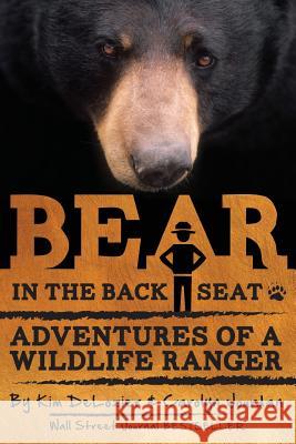 Bear in the Back Seat: Adventures of a Wildlife Ranger in the Great Smoky Mountains National Park Kim DeLozier Carolyn Jourdan 9780988564367 Jourdain Michael