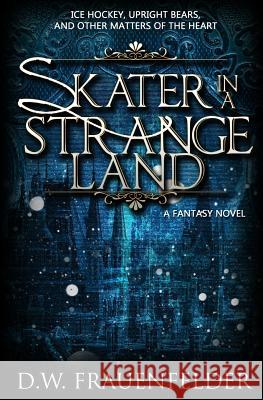 Skater in a Strange Land D. W. Frauenfelder 9780988565609 Breakfast with Pandora Books