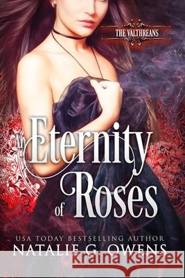 An Eternity of Roses: The Valthreans: Book 1 Natalie G. Owens Zee Monodee Jeffrey Kosh 9780988577213 John Owens