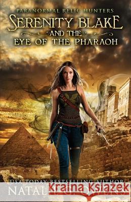 Serenity Blake and the Eye of the Pharaoh Natalie G Owens   9780988577251