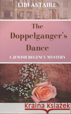 The Doppelganger's Dance Libi Astaire 9780988580961 ASTeR Press