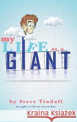 My Life as a Giant Steve Tindall Aaron Ray 9780988589124 Red Engine Press