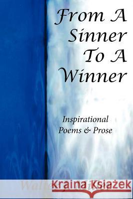 From A Sinner To A Winner Miller, Walter J. 9780988590205