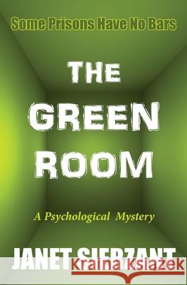 The Green Room Sierzant, Janet 9780988590212 La Maison Publishing, Inc.