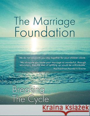 Breaking The Cycle The Marriage Foundation 9780988594012 Marriage Foundation