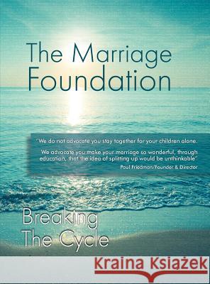 Breaking The Cycle The Marriage Foundation 9780988594029 Marriage Foundation