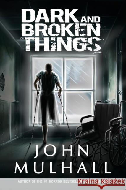 Dark and Broken Things John Mulhall 9780988594951