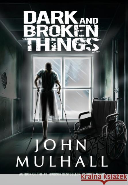 Dark and Broken Things John Mulhall 9780988594968