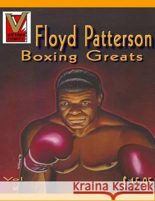 Floyd Patterson Pictorial Biography: Boxing Greats Eva Stallings Victoria L. Ward Tony Williams 9780988605152 Victory Comics Incorporated