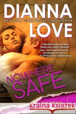 Nowhere Safe: Slye Temp Book 1 Dianna Love 9780988607910
