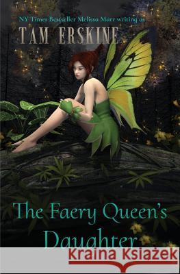 The Faery Queen's Daughter Tam Erskine Melissa Marr 9780988610248 MM Ink