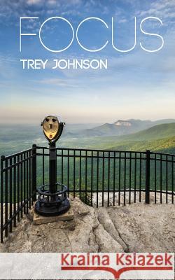 Focus Trey Johnson 9780988615403
