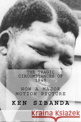 The Tragic Circumstances of 1948 Ken Sibanda 9780988615632 Proteus Books