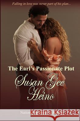The Earl's Passionate Plot Susan Gee Heino 9780988617575