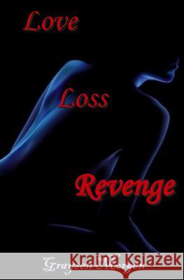 Love Loss Revenge Graysen Morgen 9780988619609