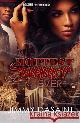 Hottest Summer Ever Jimmy DaSaint Tiona Brown 9780988627383 Dasaint Entertainment, LLC