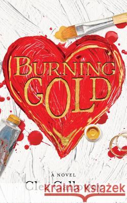 Burning Gold Clea Calloway 9780988629608 Gold Series