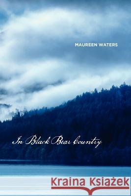 In Black Bear Country Maureen Waters 9780988637603 Scarith