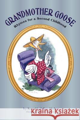 Grandmother Goose: Rhymes for a Second Childhood Mula, Rose Madeline 9780988640900