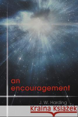 An Encouragement J. W. Harding 9780988640962 Mindstir Media