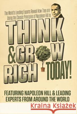 Think and Grow Rich Today Napoleon Hill Leading Experts Fro Nick, Esq. Nanton 9780988641853