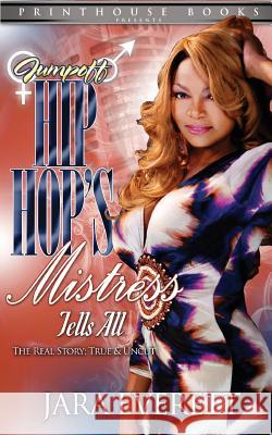 JUMPOFF; Hip Hop's Mistress Tells All! Jara Everett 9780988642881