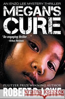 Megan's Cure: An Enzo Lee Mystery Thriller Robert B. Lowe 9780988644823 Enzo Publications