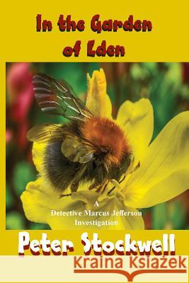 In the Garden of Eden: A Detective Marcus Jefferson Novel Peter Stockwell 9780988647176 Westridge Art